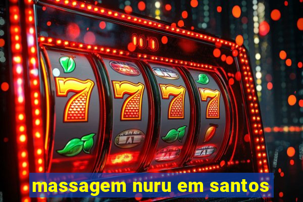 massagem nuru em santos